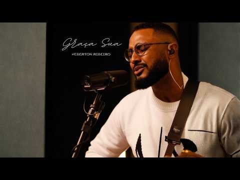 Graça Sua - Heberton Ribeiro
