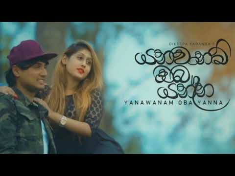 Dileepa Saranga - Yanawanam Oba Yanna Official Music Video | New Sinhala Songs 2019