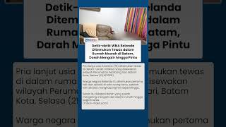 WNA Belanda Ditemukan Tewas dalam Rumah Mewah di Batam, Ceceran Darah Mengalir hingga Pintu