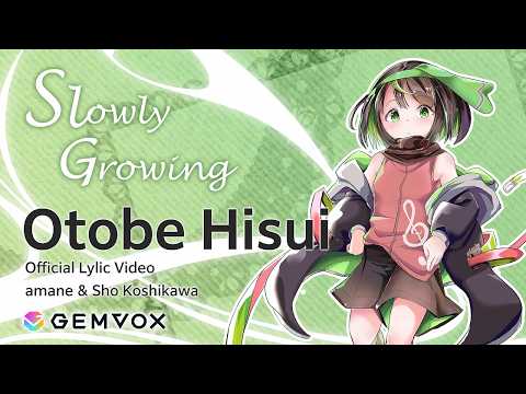【Lyric Video】Slowly Growing /乙辺ヒスイ、amane、越川翔　Otobe Hisui,amane,Sho koshikawa