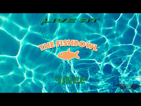 Fishbowl 4_1_22