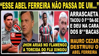 ARRASCAETA DISPAROU E DESTRUIU OS PALMEIRESES! MAURO CEZAR DEU NA CARA DO ABEL! ARIAS NO FLAMENGO?