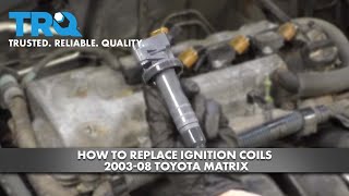 How to Replace Ignition Coils 2003-08 Toyota Matrix