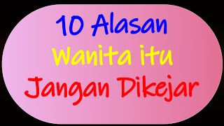 Download lagu 10 Alasan Wanita Itu Jangan Dikejar, ini Penjelasannya mp3