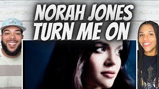 HIS FAVORITE!| FIRST TIME HEARING Norah Jones  - Turn Me On REACTION