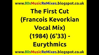 The First Cut (Francois Kevorkian Vocal Mix) - Eurythmics | 80s Dance Music | 80s Club Mixes