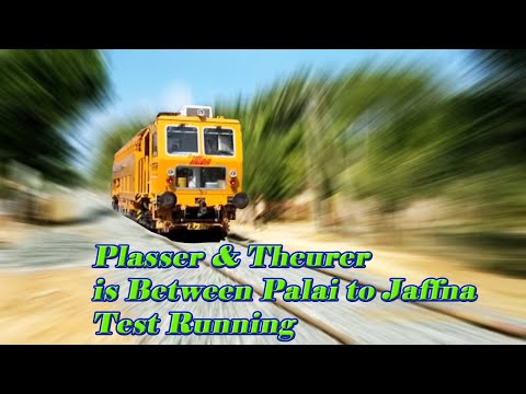Plasser & Theurer is Between Palai to Jaffna New Railway Line Test Running