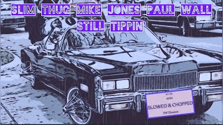 Slim Thug, Mike Jones, Paul Wall - Still Tippin (Slowed &amp; Chopped) Remix