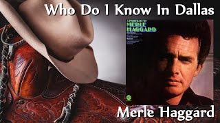 Merle Haggard - Who Do I Know In Dallas