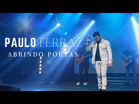 ABRINDO PORTAS | Paulo Ferraz (Clipe oficial) #deus #louvor #adoração 