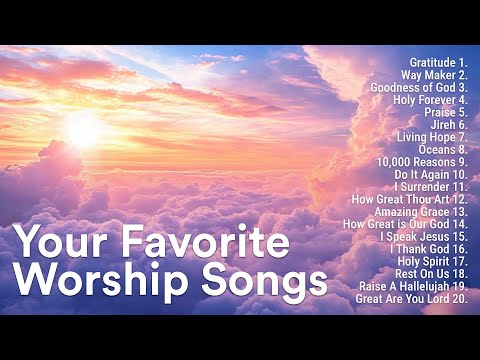 Your Favorite Worship Songs 2026 - Nonstop Playlist featuring Top Worship Songs of All Time