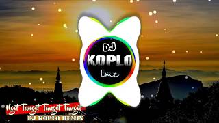 Download lagu Nget tenget tenget tanget [DJ KOPLO REMIX] mp3