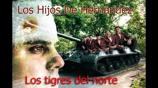 Los Hijos de Hernández, Los tigres del norte.