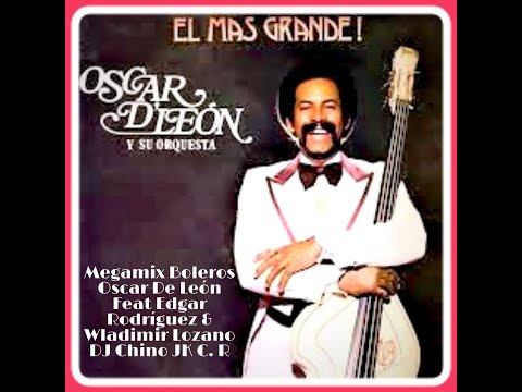 Megamix Boleros Oscar D´ León Feat Edgar Rodriguez & Wladimir Lozano - DJ Chino JK Costa Rica