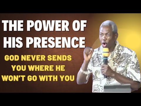 The Power of His Presence – God Never Sends You Where He Won’t Go With You | Gbile Akanni