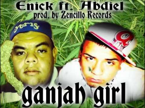 Ganjah Girl - Dj Enick Ft. Abdiel ★REGGAETON 2012★Regggaeton Mexicano / DALE ME GUSTA!!!