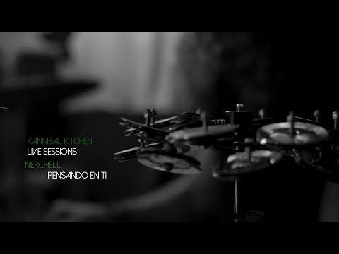 Kannibal Kitchen Live sessions-  Nerchell :: Pensando en ti