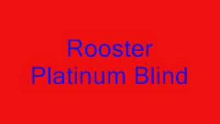 Rooster Platinum blind