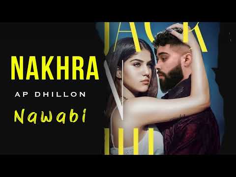 NAKHRA NAWABI •AP Dhillon Ft.Gurinder Gill •AP Dhillon Gurinder Gill New Song