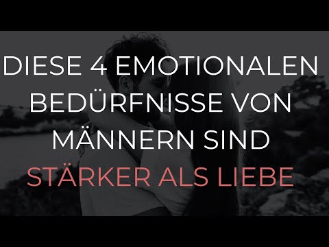 Die 4 emotionalen Bedürfnisse von Männern, die STÄRKER sind als Liebe