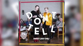 Sweet Like Chili - Don't Tell (audio)