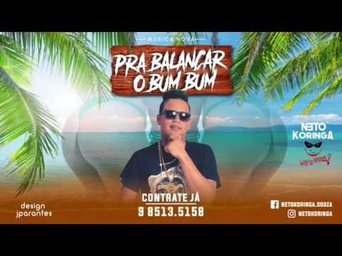 NETO KORINGA - PRA BALANÇAR O BUMBUM - MÚSICA NOVA 2017