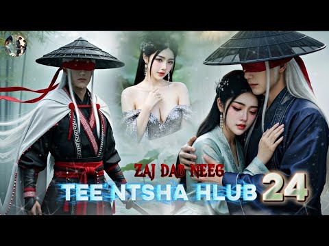 Nraug Yaj Yuam Thiab Nkauj Hnub Ci Part #24 ( Zaj Dab Neeg Tee Ntshav Hlub )