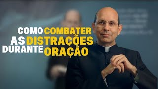DISTRAÇÕES DURANTE ORAÇÃO, COMO COMBATER ?