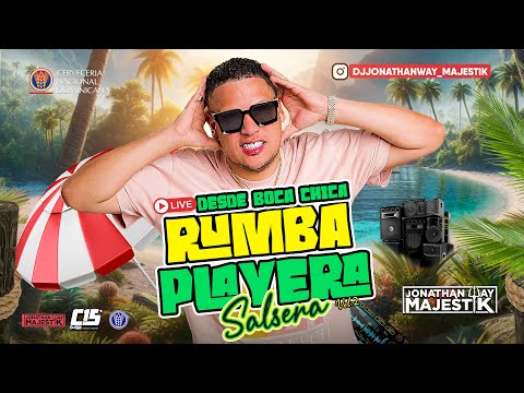 DJ JONATHAN WAY🔥 LIVE MIX DESDE BOCA CHICA RUMBA PLAYERA⛱ 🏖 🏝SALSERA  VOL.2