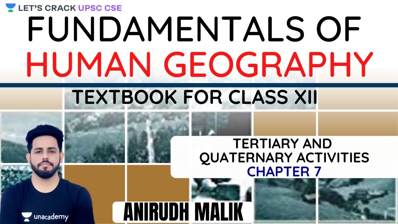 L7: Tertiary and Quaternary Activities | Human Geography | UPSC CSE 2020 | Anirudh Sir