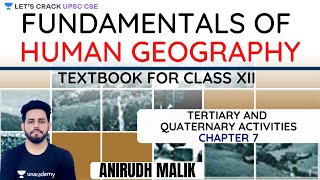 L7: Tertiary and Quaternary Activities | Human Geography | UPSC CSE 2020 | Anirudh Sir