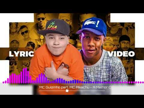 MC Guizinho part. MC Pikachu - A Melhor Coisa do Mundo (Lyric Vídeo)