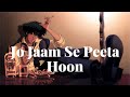 Jo Jaam Se Peeta Hoon HD Voice Mp3 Song Nakul Kapoor Sonunigamdarusong Song Music Sadsong