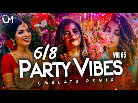 Party Vibes 6/8 Mashup (Vol:05) - (CMBeats Remix)