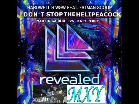 Hardwell & Martin Garrix VS Katy Perry Don't Stop The HeliPeacock (MONXI DJ MASHUP) 2014
