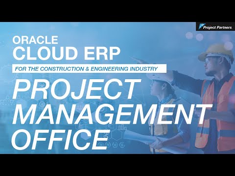 Oracle Cloud ERP for Engineering & Construction | Enabling the PMO