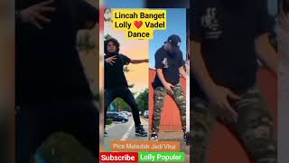 LOLLY DAN VADEL DANCE KEREN #LOLLY VIRAL DI TIK TOK #lolly #vadelbadjideh  @LollyPopuler