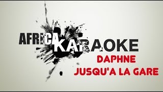 Daphne - Jusqu'à La Gare | Version Karaoke ( Instrumental + Lyrics)