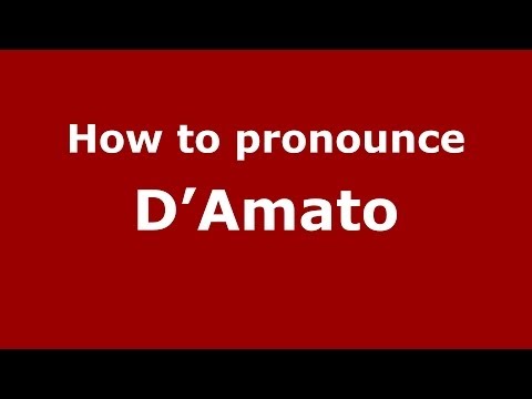 How to pronounce D'Amato (Italian/Italy) - PronounceNames.com