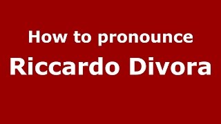 How to pronounce Riccardo Divora