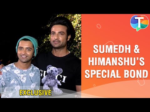 Sumedh Mudgalkar and Himanshu Soni's special bond like brothers | Exclusive Interview
