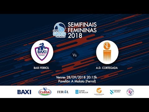 2a Semifinal Copa Galicia baloncesto femenino 2018 | BAXI FERROL – A.D. CORTEGADA