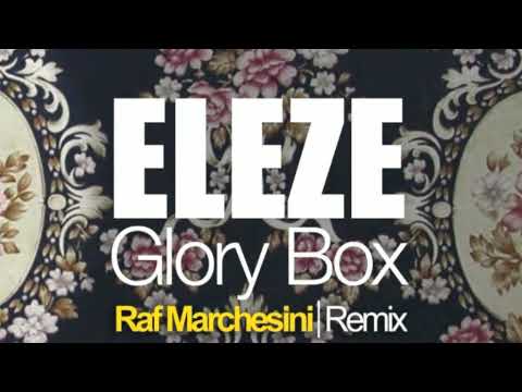 Eleze - Glory Box (Raf Marchesini Remix)