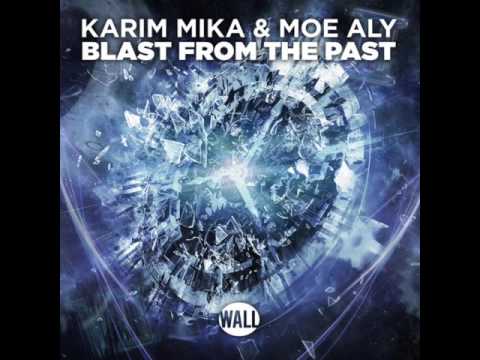 Karim Mika, Moe Aly - Blast From The Past (Extended Mix)