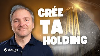 POURQUOI et COMMENT créer une holding ? Tout ce qu'il faut savoir ✅