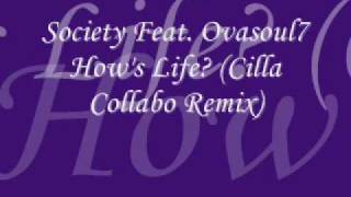 The Society Feat Ovasoul7 - How's Life? (Cilla Collabo Remix)