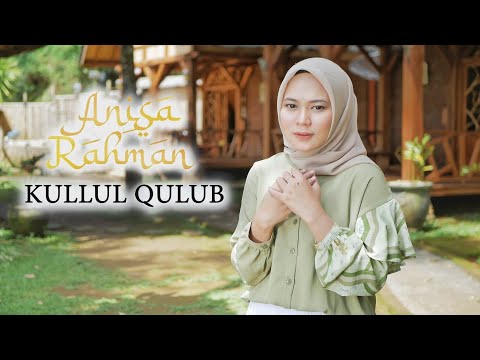 KULLUL QULUB - ANISA RAHMAN (Cover)