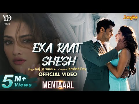 Eka Raat Shesh | Mentaaal | Yash | Nussrat | Raj Barman | Keshab Dey | New Bengali Song 2024