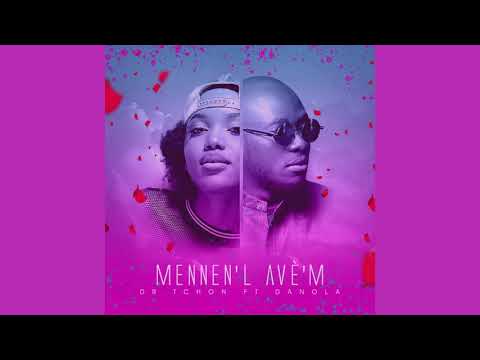 Dr. Tchon - Mennen'l Ave'm (Feat. Danola)