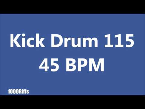 Kick Drum 115 : 45 BPM : Beats Per Minute